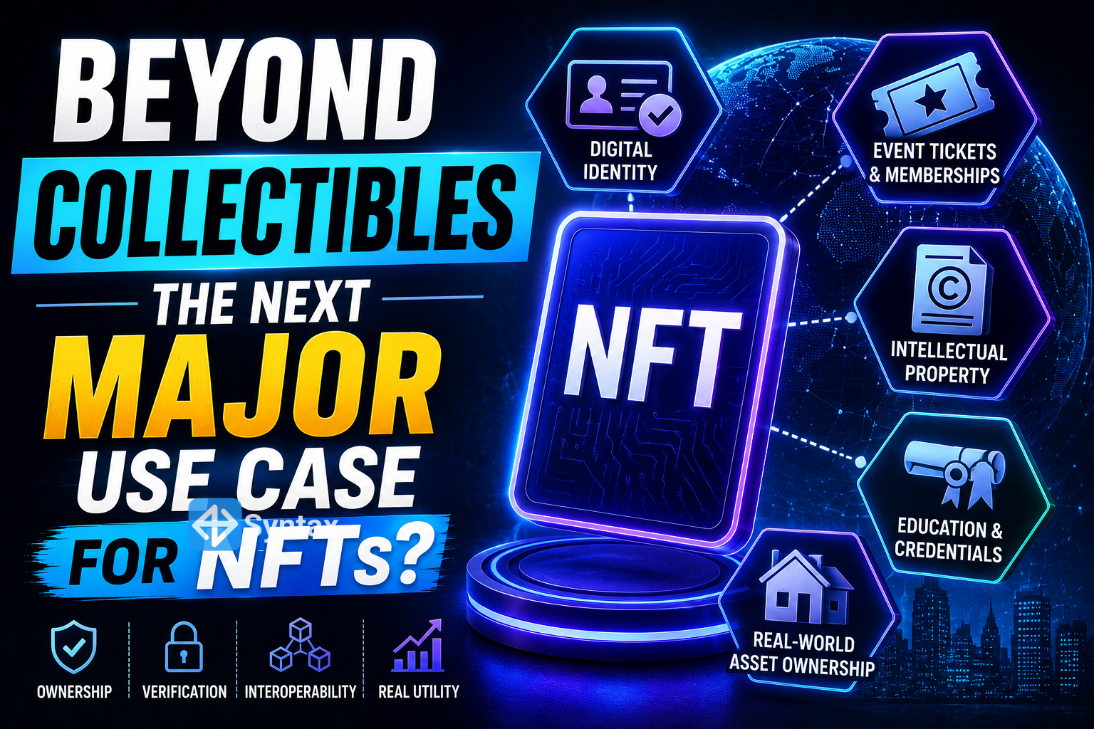Beyond Collectibles – The Next Major Use Case for NFTs? - Syntax Verse