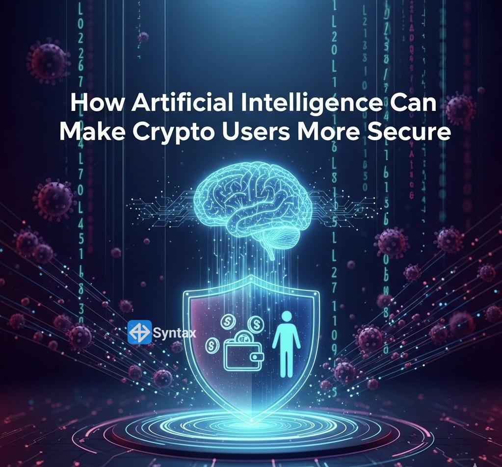 How Artificial Intelligence Can Make Crypto Users More Secure - Syntax Verse
