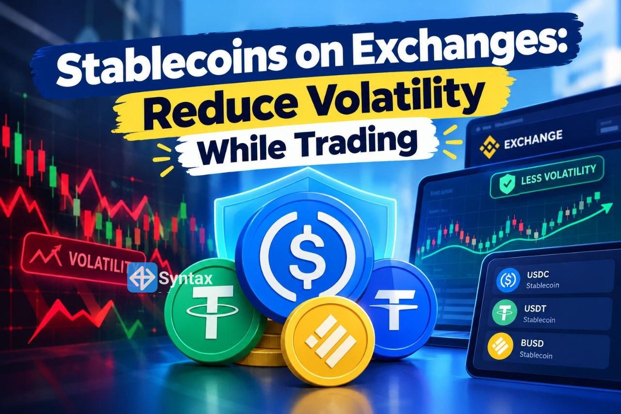 Stablecoins on Exchanges: Reduce Volatility While Trading - Syntax Verse