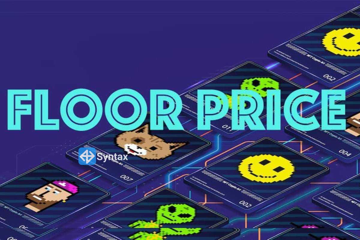 What is the floor price of an NFT collection? - Syntax Verse