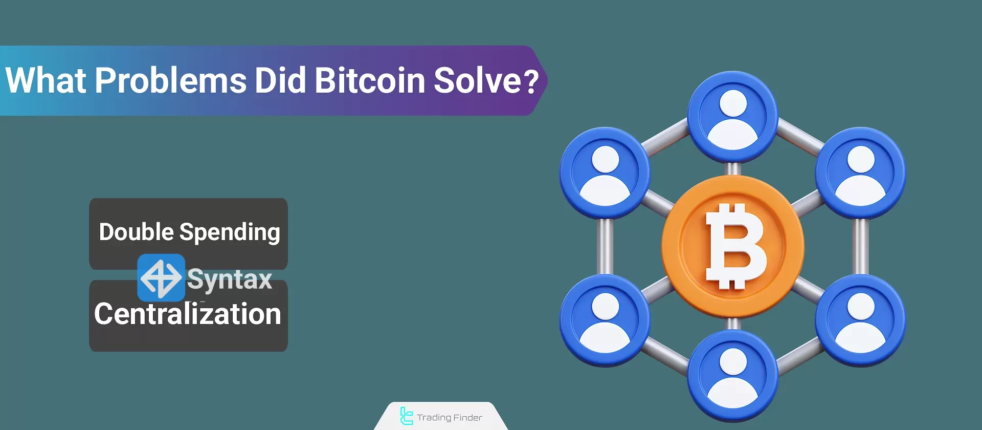 What problem does Bitcoin aim to solve? - Syntax Verse
